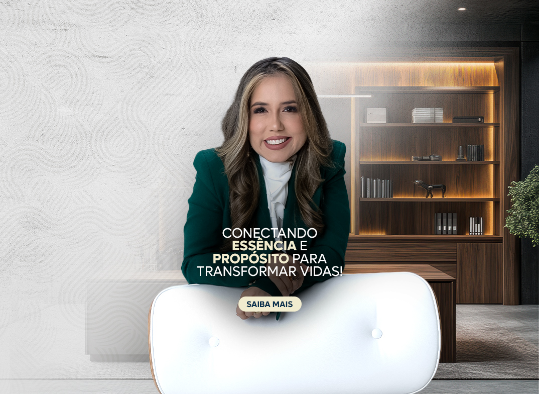 Conectando essência e propósito para transformar vidas!
